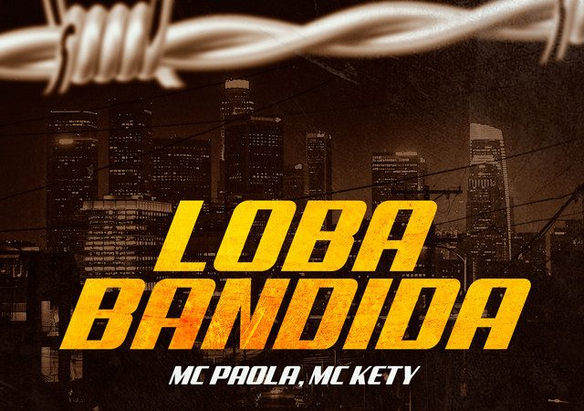 LOBA BANDIDA - MC Paola e MC Kety