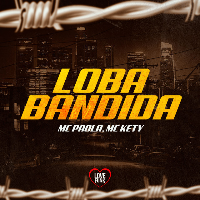 LOBA BANDIDA – MC Paola e MC Kety
