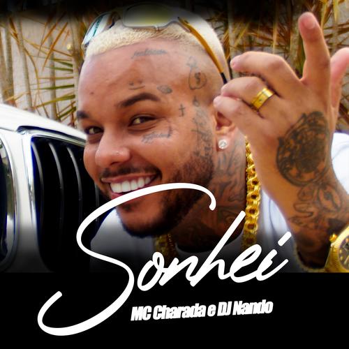 MC Charada – Sonhei  feat. DJ Nando