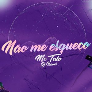 MC Tato - Não Me Esqueço