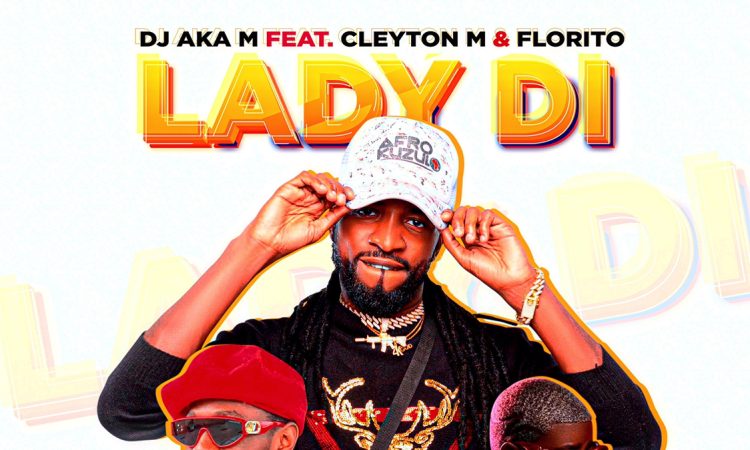 Dj Aka-M, Cleyton M & Florito – Lady Di