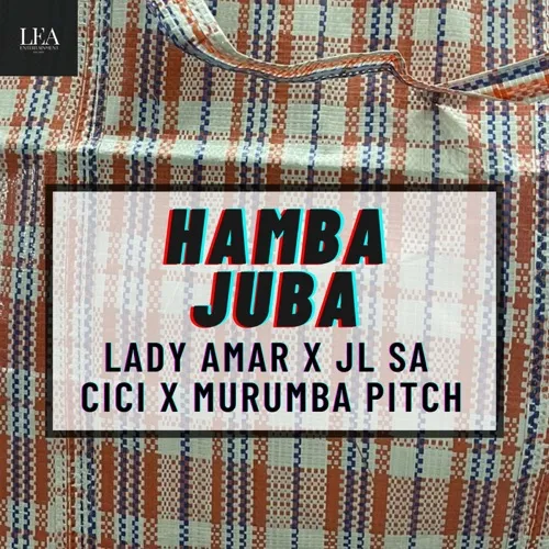 Lady Amar – Hamba Juba (Feat. JL SA, Cici & Murumba Pitch)