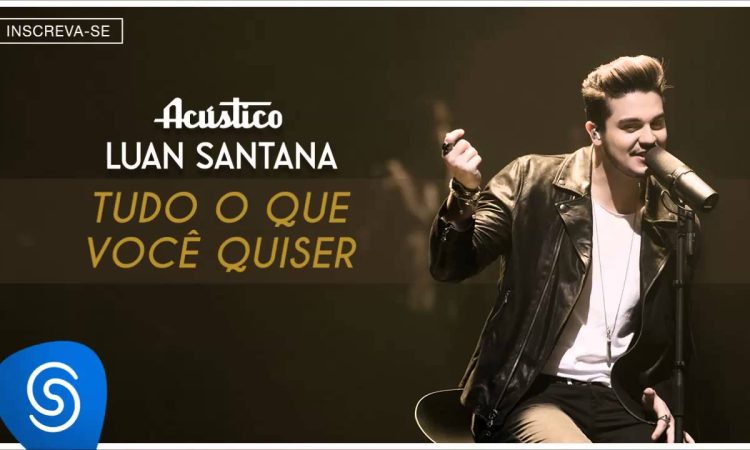 Luan Santana - Tudo Que Você Quiser