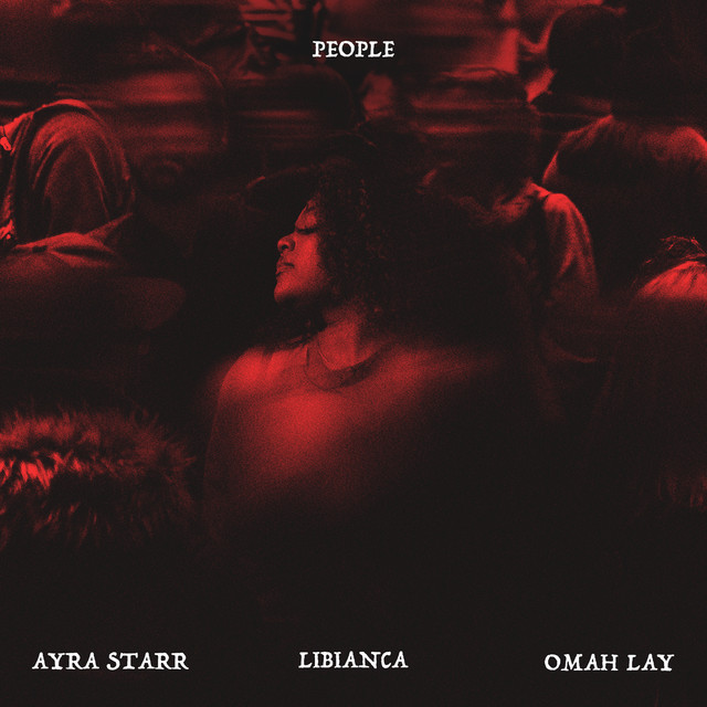 Libianca – People (feat. Ayra Starr & Omah Lay)