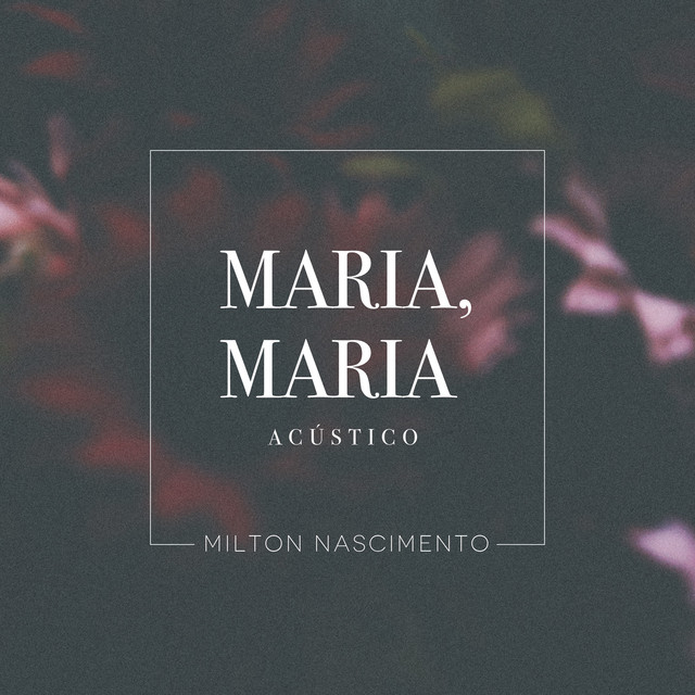 Milton Nascimento – Maria, Maria
