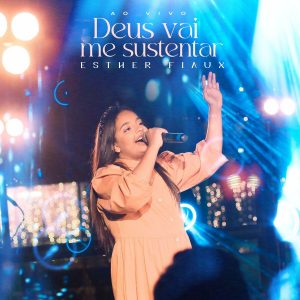 Esther Fiaux - Deus Vai Me Sustentar (Ao Vivo)