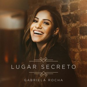 Gabriela Rocha - Lugar Secreto