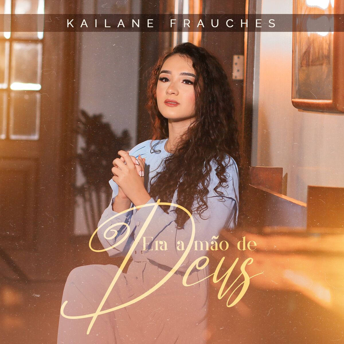 Kailane Frauches – Era a Mão de Deus