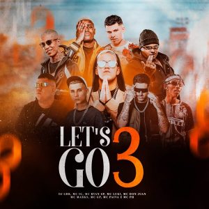 LET'S GO 3 - DJ GBR, IG, Ryan SP, Marks, Don Juan, MC Paiva, PH, Luki, MC GP