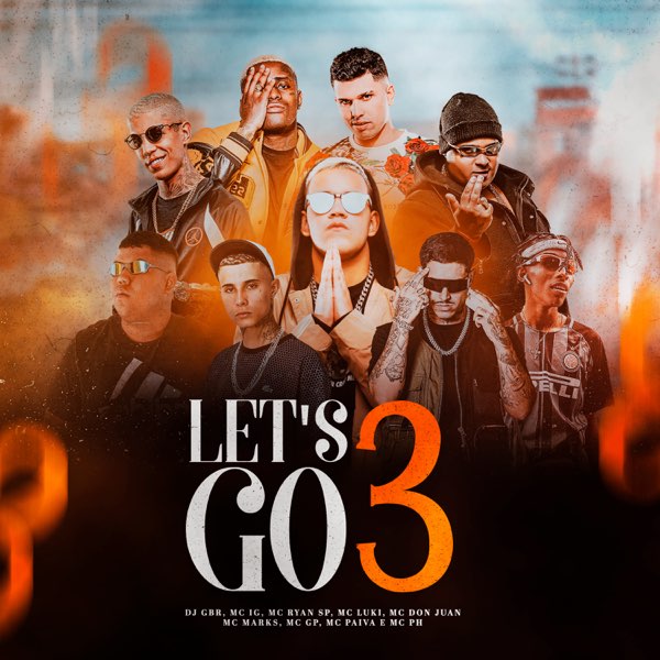 LET’S GO 3 – DJ GBR, IG, Ryan SP, Marks, Don Juan, MC Paiva, PH, Luki, MC GP