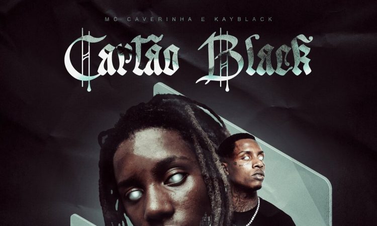 MC Caverinha e Kayblack - Cartão Black