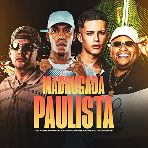 MC Rodolfinho, Kanhoto, MC Leozinho ZS e MC Bruno MS – MADRUGADA PAULISTA