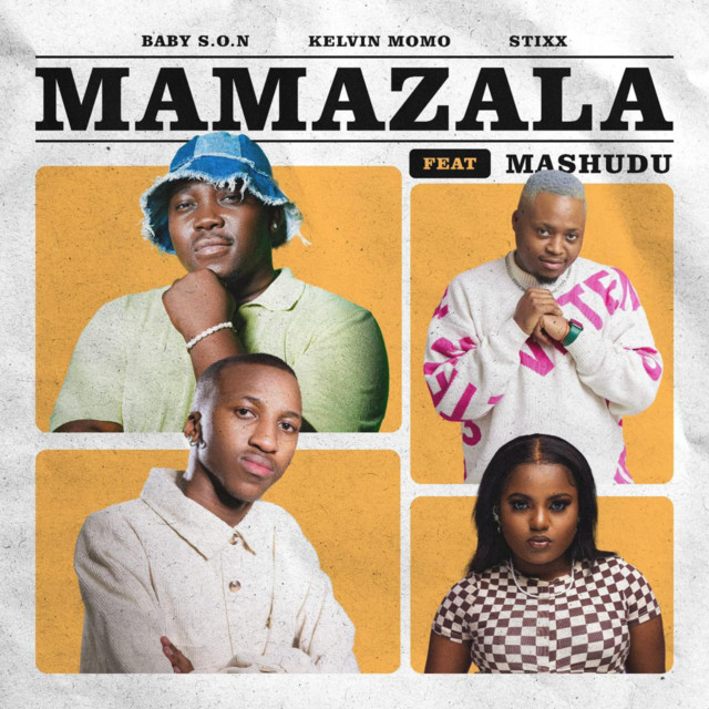 Baby S.O.N, Kelvin Momo & Stixx – Mamazala (feat. Mashudu)