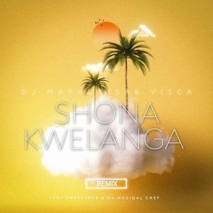 DJ Maphorisa - Shona Kwelanga (Remix) [feat. Visca, Sweetsher & Da Muziqal Chef)]