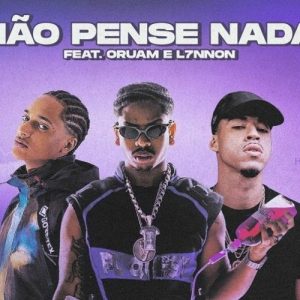 PL Quest ft. Oruam e L7NNON - NÃO PENSE NADA