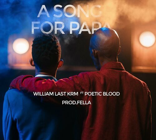 William Last KRM - A Song For Papa (feat. Poeticblood)