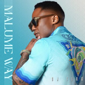 DJ Tira - Malume Way (Album) 