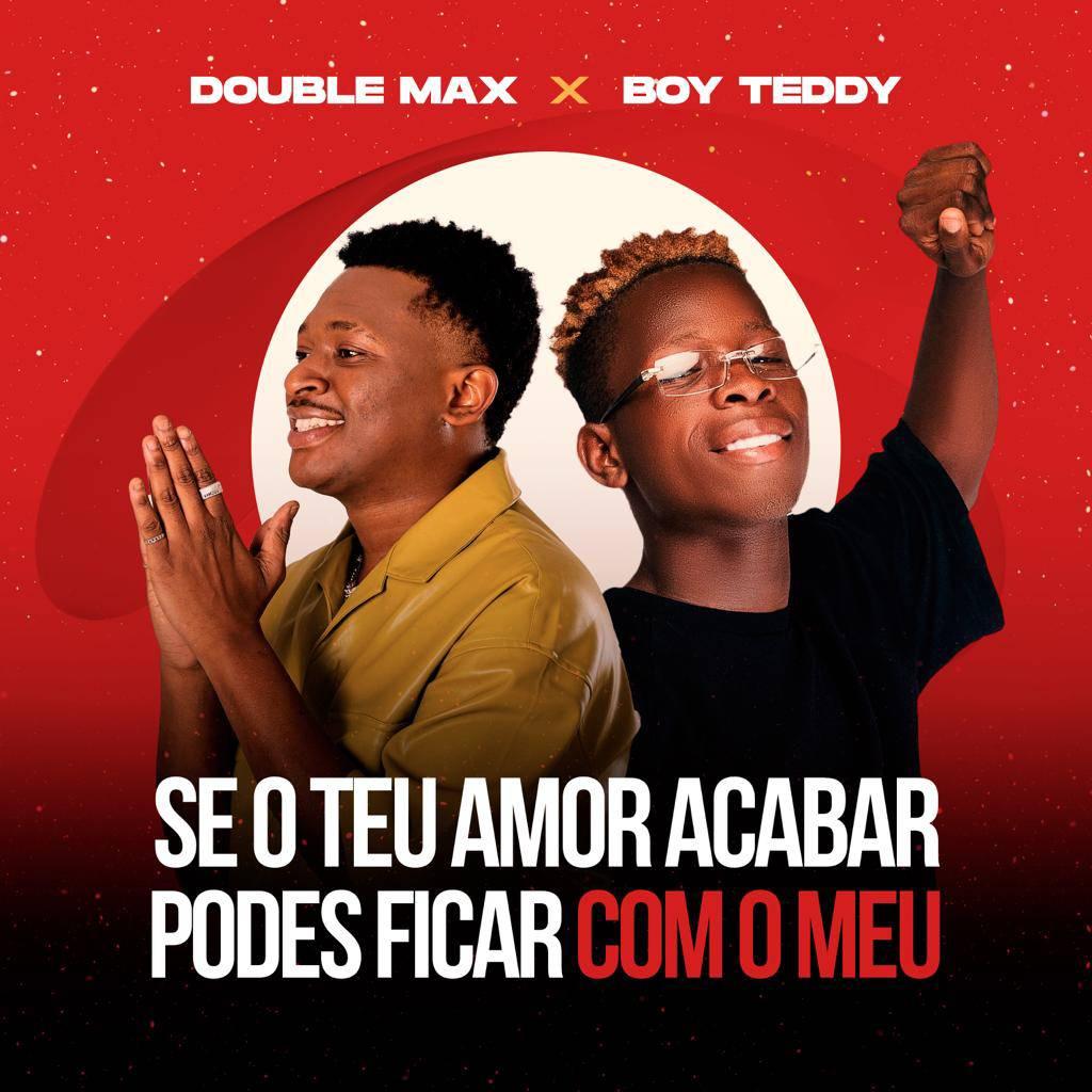 Double Max & Boy Teddy – Se O Teu Amor Acabar