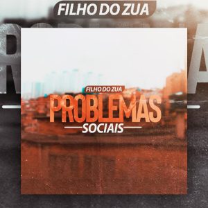 Filho do Zua - Problemas Sociais