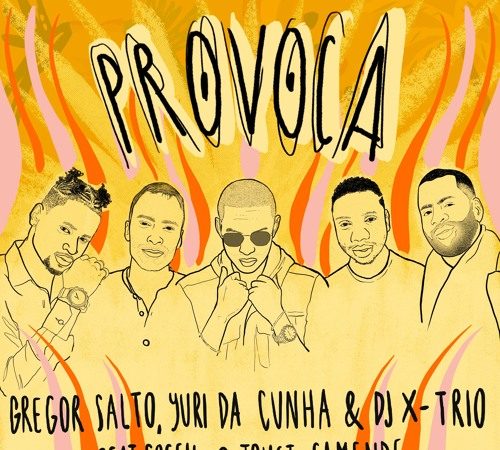 Gregor Salto, Yuri da Cunha & DJ X-Trio - Provoca (feat. SOSEY & Trust Samende)