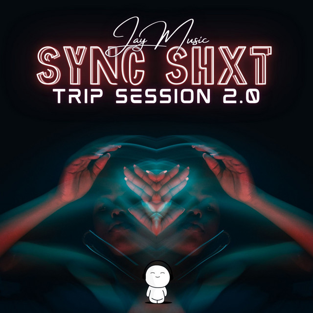 Jay Music – SYNC SHXT (Trip Sessions 2.0)
