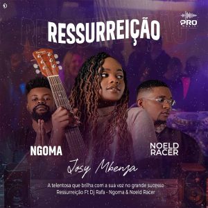 Josy Mbenza - Ressurreição (feat. Ngoma & Noeld Racer)