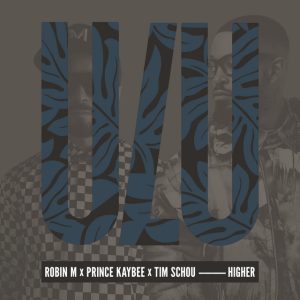 Robin M - Higher (feat. Prince Kaybee & Tim Schou)