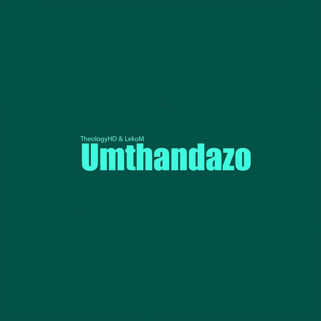 TheologyHD & LekoM – Umthandazo