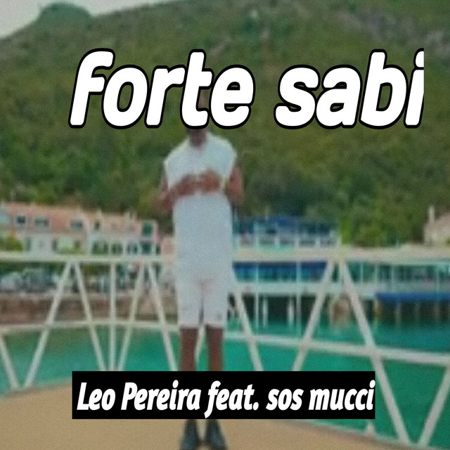 Leo Pereira – Forte Sabi (feat. SOS MUCCI)