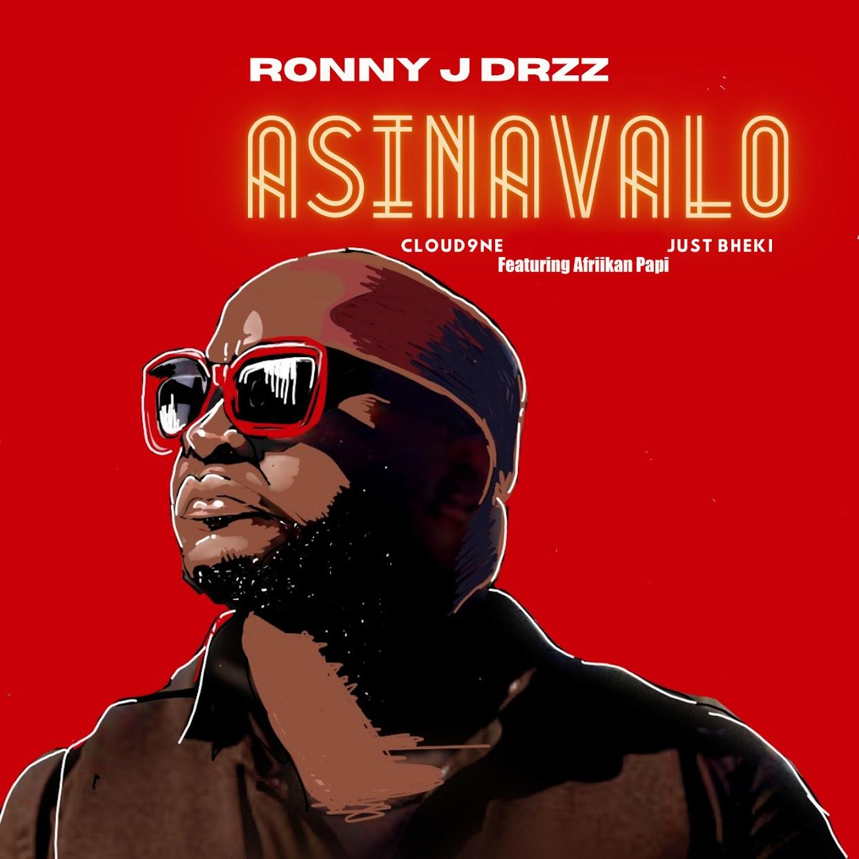 Ronny J Drizz, Just Bheki & Cloud9ne – Asinavalo (feat. Afriikan Papi)