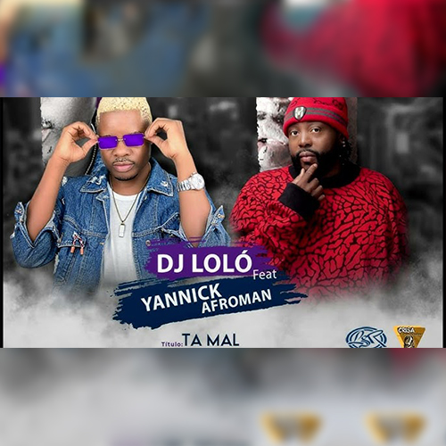 Dj Loló – Ta Mal (feat. Yanick Afroman)