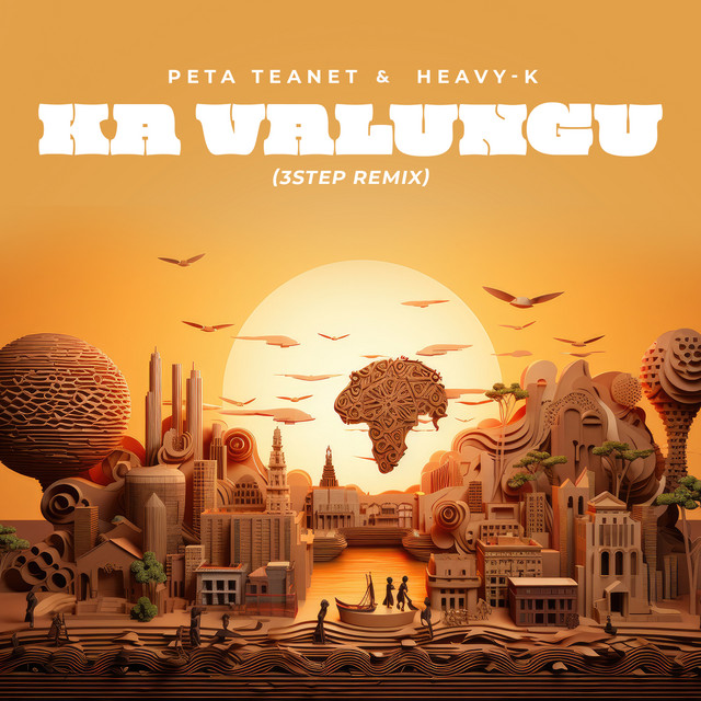 Peta Teanet & Heavy-K - Ka Valungu (3 Step Remix)