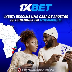 1xBet - a tua casa de apostas de confiança em Moçambique