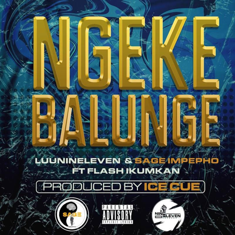 Luu Nineleven & Sage Impepho – Ngeke Balunge (feat. Flash Ikumkan)
