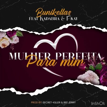 Bunikellas – Mulher Perfeita Para Mim (feat. Kadabra Mc & FKay)