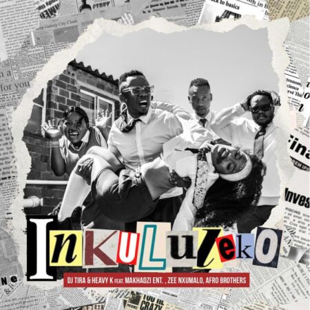 DJ Tira & Heavy-K – Inkululeko (feat. Makhadzi Entertainment, Zee Nxumalo & Afro Brothers)