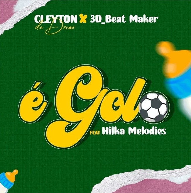 Cleyton Da Drena – É Golo (feat. Hilka Melodies & 3D Beat Maker)