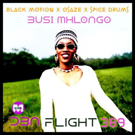 Black Motion & Busi Mhlongo – DBN Flight 398 (Black Motion X Osaze X Spice Drums Mix)