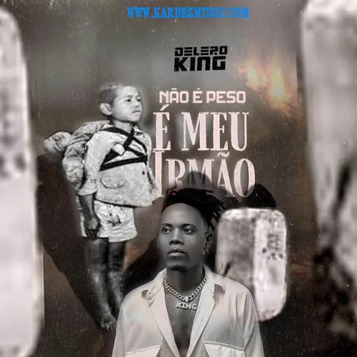 Delero King - Não É Peso, É Meu Irmão