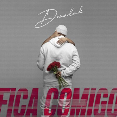 Dwalak – Fica Comigo