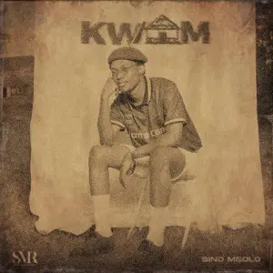 Sino Msolo – KWAM (Album)