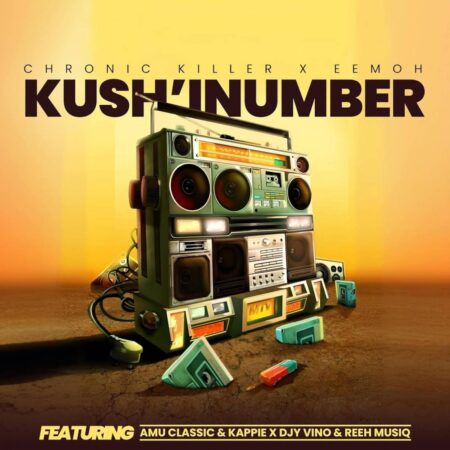 Chronic Killer & Eemoh – Kush’Inumber ft. Amu Classic, Kappie, Djy Vino & Reeh Musiq