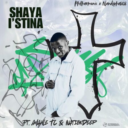 Philharmonic & Nandipha808 – Shaya Istina (feat. Amahle.tc & Nation Deep)